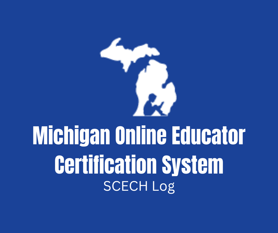 Michigan Online Education Certification System - SCHECH Log