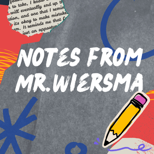 Notes from Mr.Wiersma